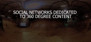 Top Social Networks Dedicated To 360 Degree Content