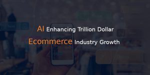 HOW AI IS BENFICIAL FOR ECOMMERCE INDUSTRY?