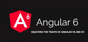 ANALYZING THE FEATURES OF ANGULAR 6 AND COMPARING WITH PREVIOUS VERSION