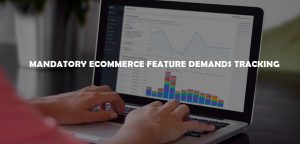 ESSENTIAL ASPECTS THAT EVERY ECOMMERCE BUSINESS NEEDS TO TRACK