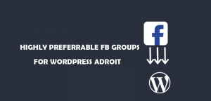 SIX FACEBOOK GROUPS HELPS WORDPRESS DEVELOPERS