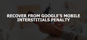 SAFEGUARDING FROM THE MOBILE INTERSTITIALS PENALTY OF GOOGLE
