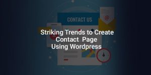 EFFECTIVE TIPS TO DESIGN A USEFUL CONTACT PAGE USING WORDPRESS