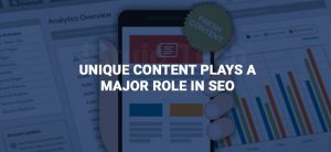 HOW UNIQUE CONTENT PLAYS A MAJOR ROLE IN SEO?