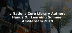 JS NATIONS CORE LIBRARY AUTHORS. HANDS ON LEARNING SUMMER AMSTERDAM