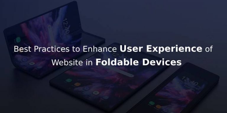 Creating a Perfect UX for your Website in Foldable Devices