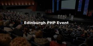 EDINBURGH PHP EVENT