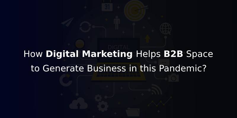 Digital Marketing Helping Businesses to Survive and Succeed Even in this Pandemic Situation