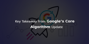 What Does Google Core Algorithm Update Teach Us?