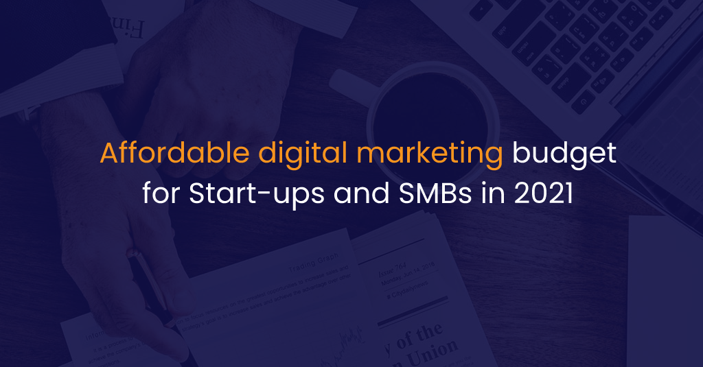 Affordable digital marketing budget for Start-ups and SMBs in 2021-IStudio Technologies