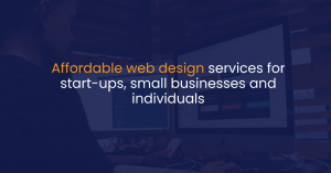 Affordable web design services for start-ups, small businesses and individuals