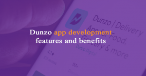 Dunzo app development features and benefits