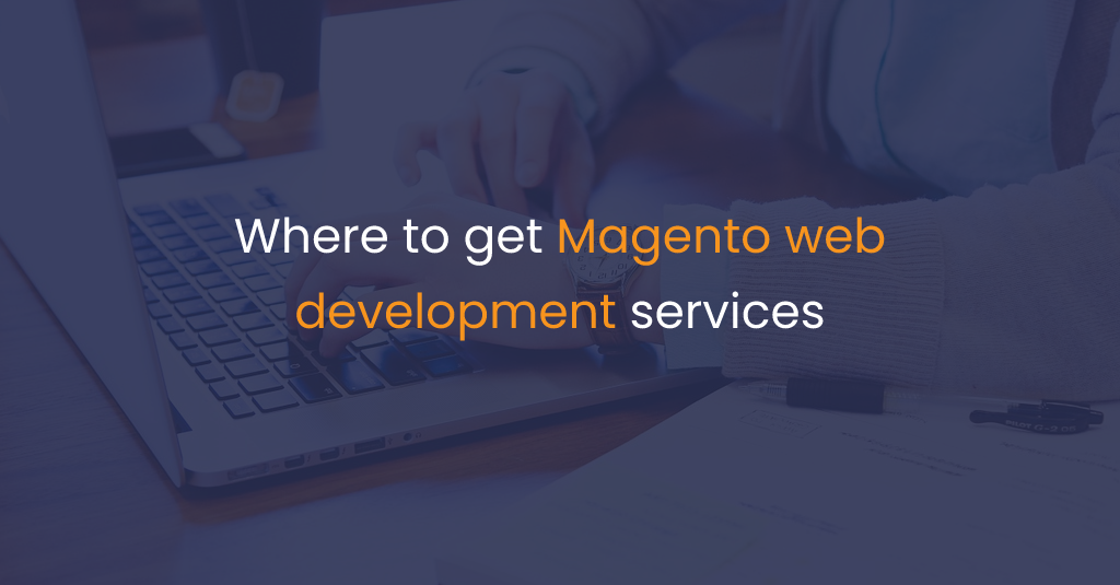 Where to get Magento web development services -IStudio Technologies