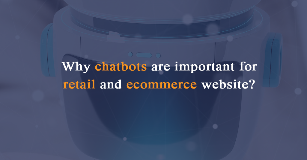 Why chatbots are important for retail and ecommerce website? -IStudio Technologies