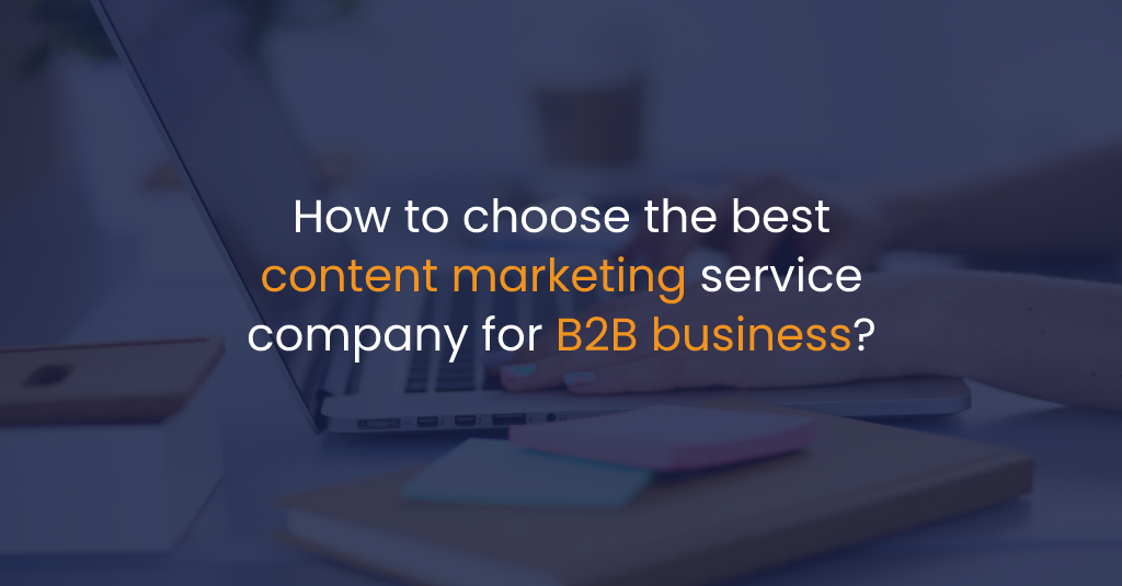 How to choose the best content marketing service company for B2B business?-IStudio Technologies