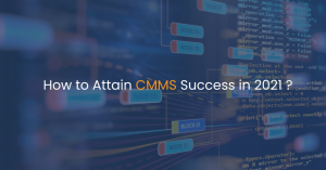 How to Attain CMMS Success in 2021