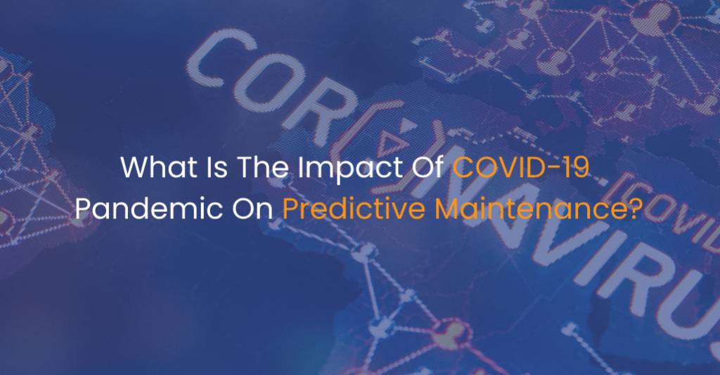 What Is The Impact Of COVID-19 Pandemic On Predictive Maintenance?-IStudio Technologies