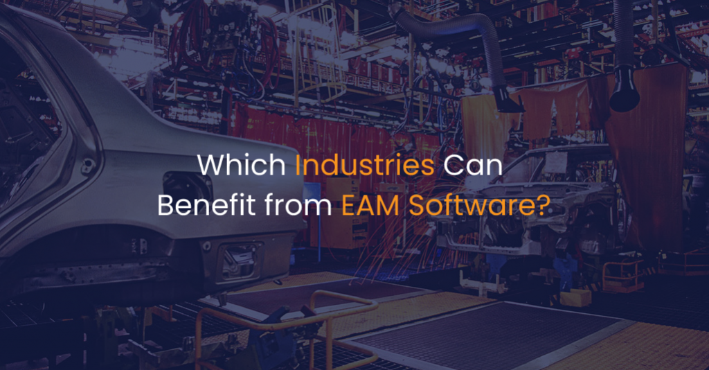 Which Industries Can Benefit from EAM Software-IStudio Technologies