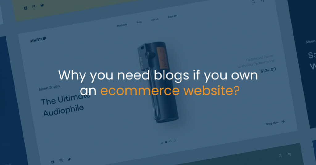Why you need blogs if you own an ecommerce website? - IStudio Technologies