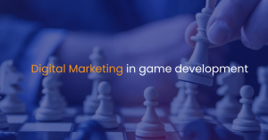 Digital Marketing in game development