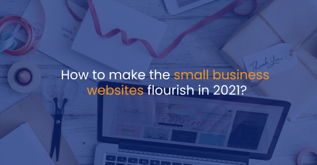 How to make the small business websites flourish in 2021?-IStudio Technologies