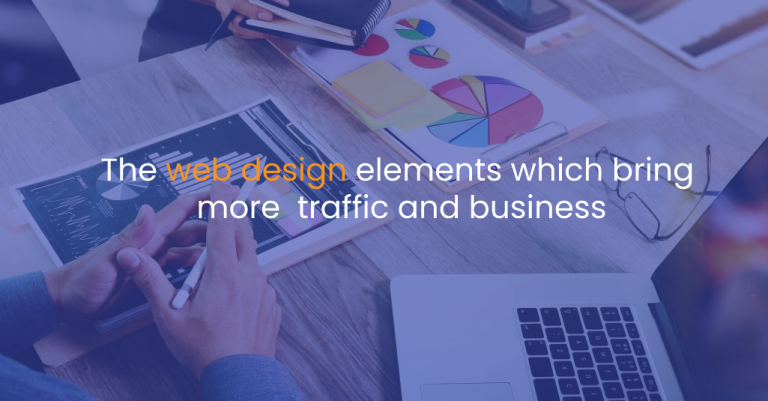 The web design elements which bring more traffic and business-IStudio Technologies