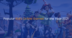 Popular kid’s online games for the year 2021