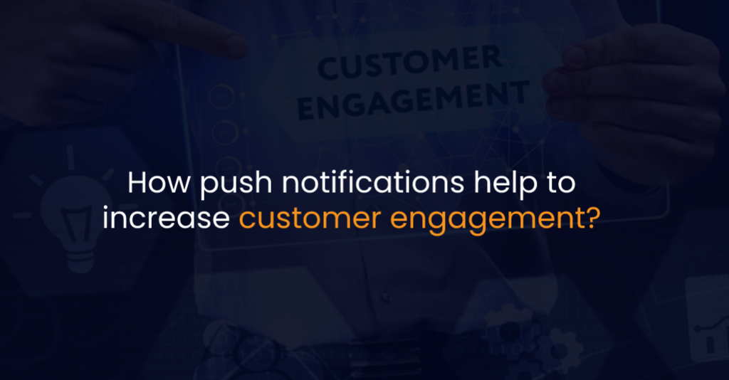 How push notifications help to increase customer engagement - IStudio Technologies