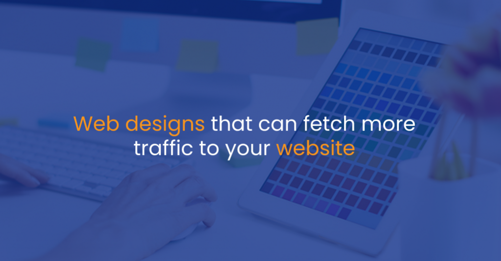 Web designs that can fetch more traffic to your website-IStudio Technologies