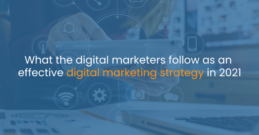 What the digital marketers follow as an effective digital marketing strategy in 2021-IStudio Technologies