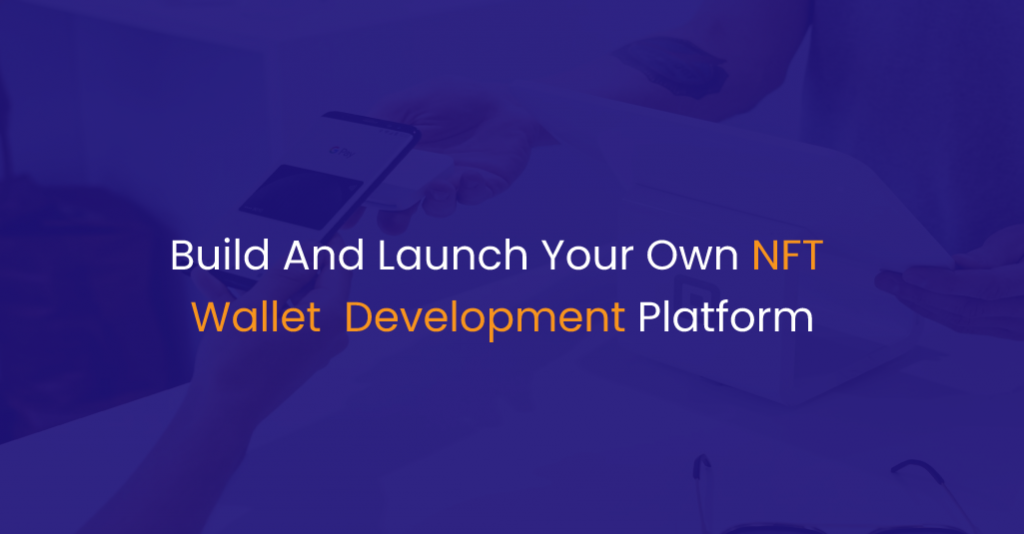 Build And Launch Your Own NFT Wallet Development Platform - IStudio Technologies