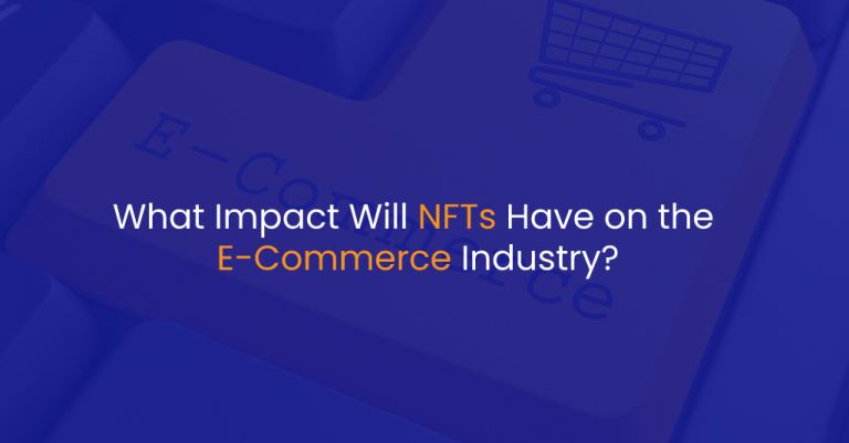 What Impact Will NFTs Have on the E-Commerce Industry? - IStudio Technologies