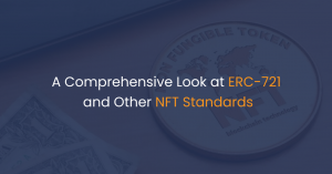 A Comprehensive Look at ERC-721 and Other NFT Standards