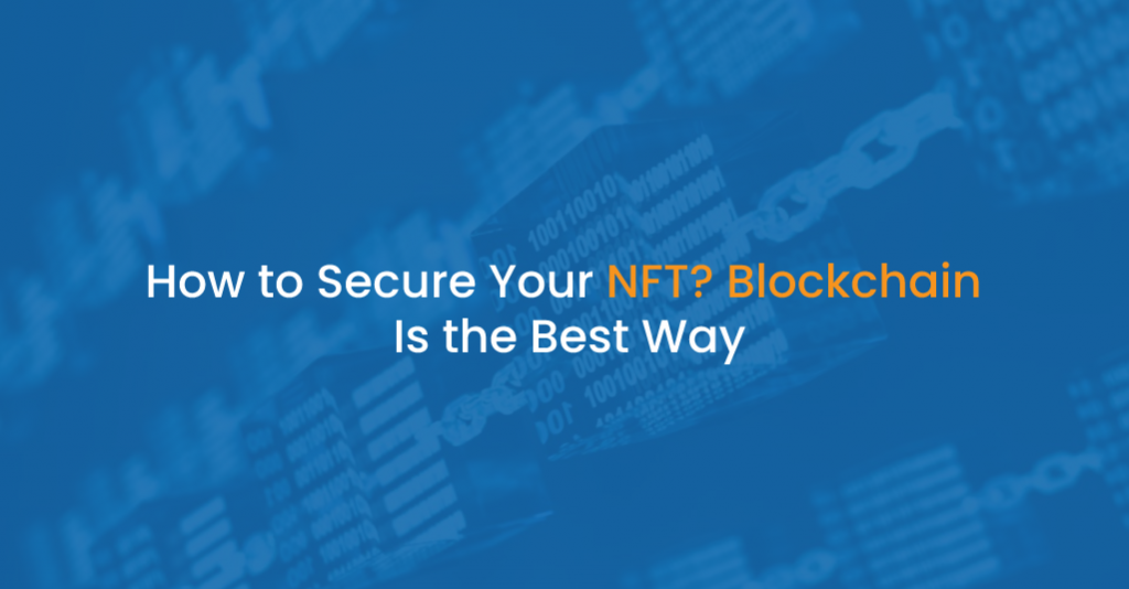 How to Secure Your NFT_ Blockchain Is the Best Way - IStudio Technologies