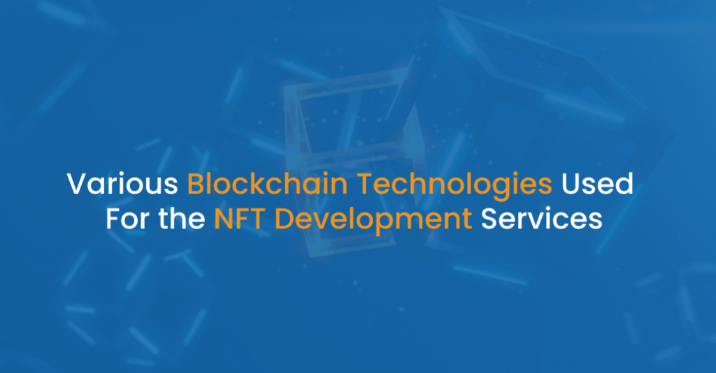 Various Blockchain Technologies Used For the NFT Development Services - IStudio Technologies
