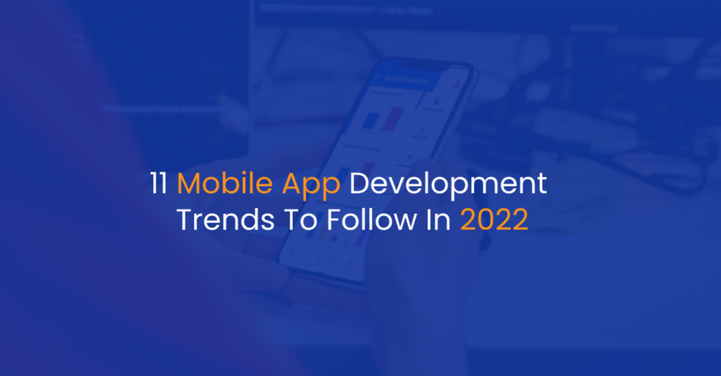 11 Mobile App Development Trends To Follow In 2022 - IStudio Technologies