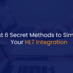 Best 6 Secret Methods to Simplify Your HL7 Integration - IStudio Technologies