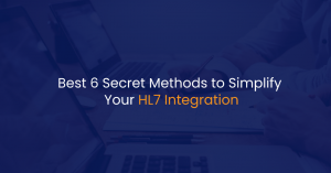 Best 6 Secret Methods to Simplify Your HL7 Integration