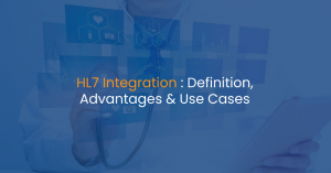 HL7 Integration: Definition, Advantages & Use Cases