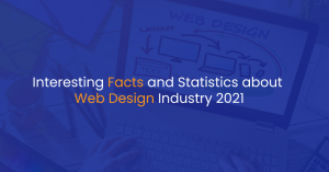 Interesting Facts and Statistics about Web Design Industry 2021