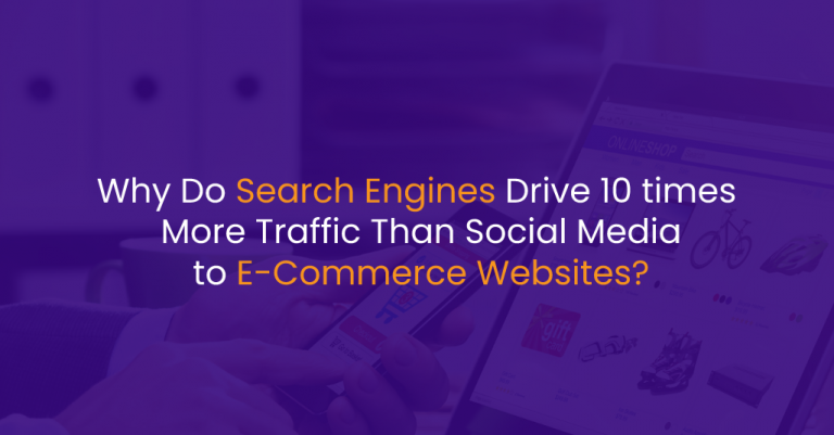 Why Do Search Engines Drive 10 times More Traffic Than Social Media to E-Commerce Websites_ - IStudio Technologies