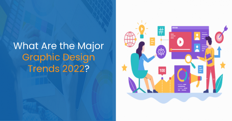 What Are the Major Graphic Design Trends 2022? - IStudio Technologies