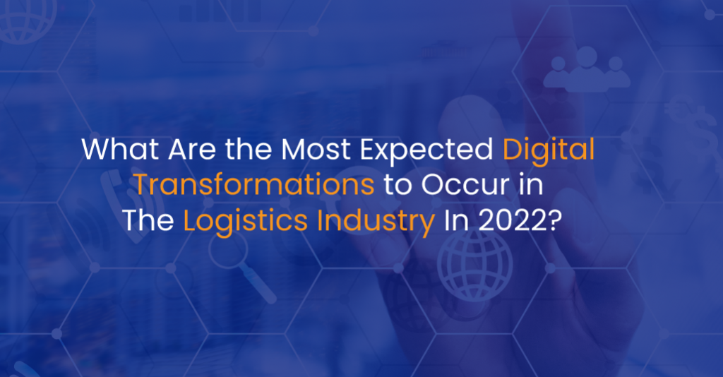 What Are the Most Expected Digital Transformations to Occur in The Logistics Industry In 2022_ - IStudio Technologies