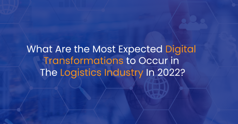 What Are the Most Expected Digital Transformations to Occur in The Logistics Industry In 2022_ - IStudio Technologies