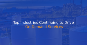 Top Industries Continuing to Drive On-Demand Services