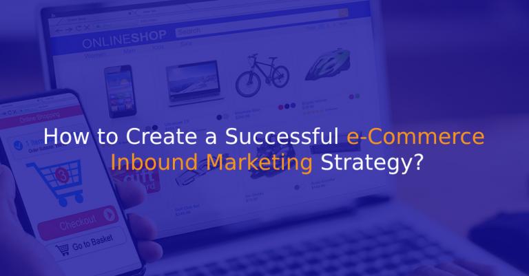 How to Create a Successful eCommerce Inbound Marketing Strategy - IStudio Technologies