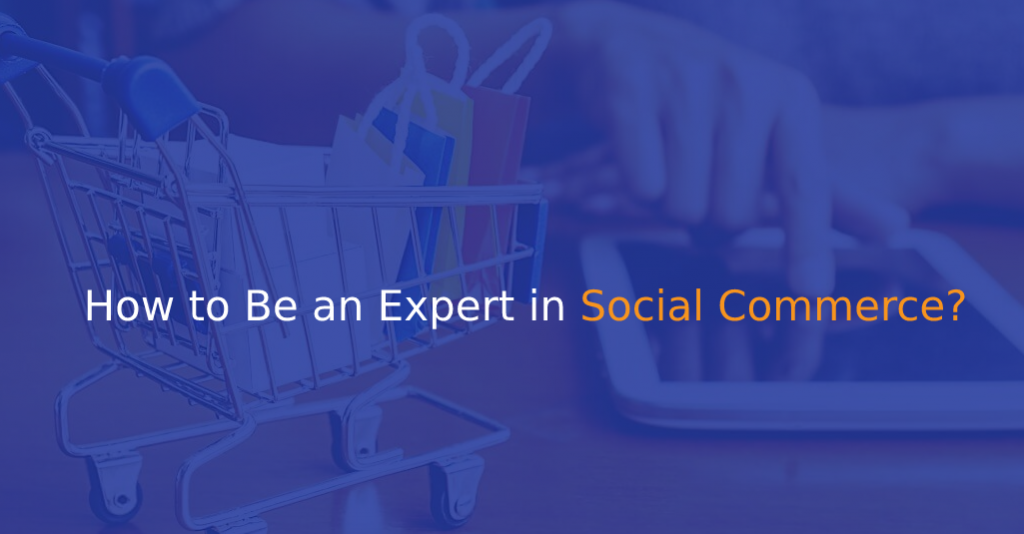 How to Be an Expert in Social Commerce - IStudio Technologies