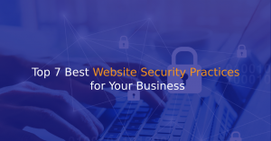 Top 7 Best Website Security Practices for Your Business
