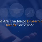 What Are The Major E-Learning Trends For 2022 - IStudio Technologies