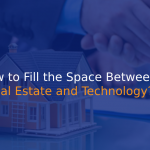 How to Fill the Space Between Real Estate and Technology - IStudio Technologies